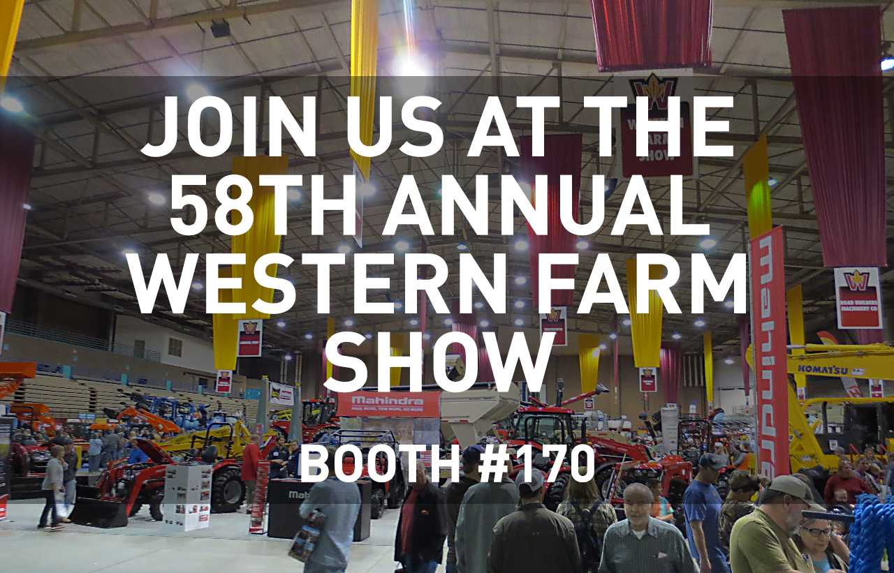 JOIN US AT THE 58TH ANNUAL WESTERN FARM SHOW Kraft Tank Corporation